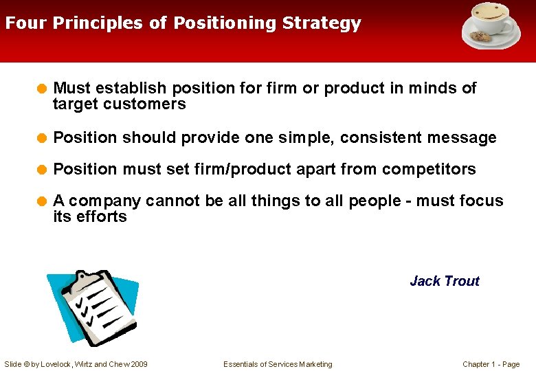 Four Principles of Positioning Strategy = Must establish position for firm or product in