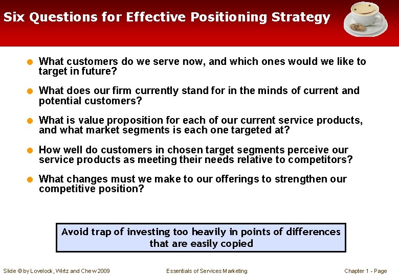 Six Questions for Effective Positioning Strategy = What customers do we serve now, and
