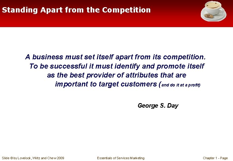 Standing Apart from the Competition A business must set itself apart from its competition.