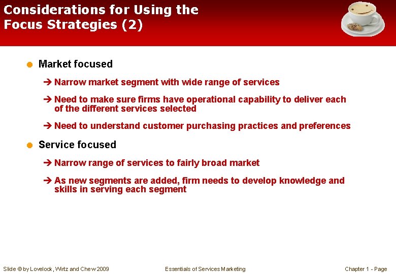Considerations for Using the Focus Strategies (2) = Market focused è Narrow market segment