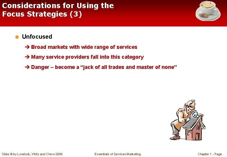 Considerations for Using the Focus Strategies (3) = Unfocused è Broad markets with wide
