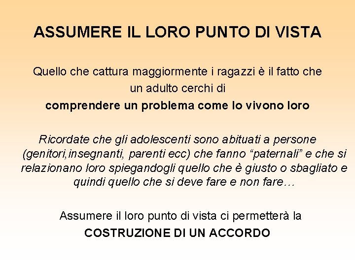 ASSUMERE IL LORO PUNTO DI VISTA Quello che cattura maggiormente i ragazzi è il ASSUMERE IL LORO PUNTO DI VISTA Quello che cattura maggiormente i ragazzi è il