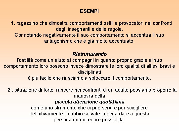 ESEMPI 1. ragazzino che dimostra comportamenti ostili e provocatori nei confronti degli insegnanti e ESEMPI 1. ragazzino che dimostra comportamenti ostili e provocatori nei confronti degli insegnanti e