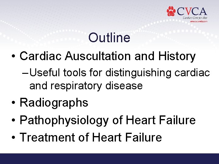 Outline • Cardiac Auscultation and History – Useful tools for distinguishing cardiac and respiratory