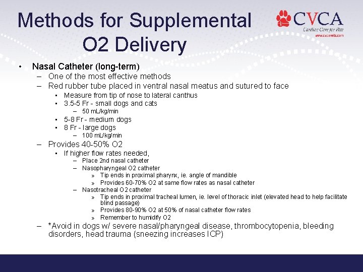 Methods for Supplemental O 2 Delivery • Nasal Catheter (long-term) – One of the Methods for Supplemental O 2 Delivery • Nasal Catheter (long-term) – One of the