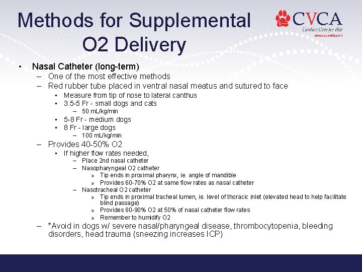 Methods for Supplemental O 2 Delivery • Nasal Catheter (long-term) – One of the