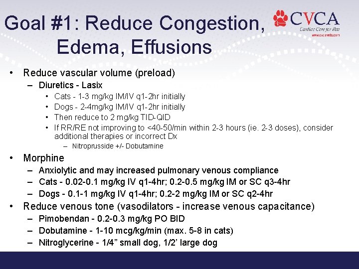 Goal #1: Reduce Congestion, Edema, Effusions • Reduce vascular volume (preload) – Diuretics - Goal #1: Reduce Congestion, Edema, Effusions • Reduce vascular volume (preload) – Diuretics -