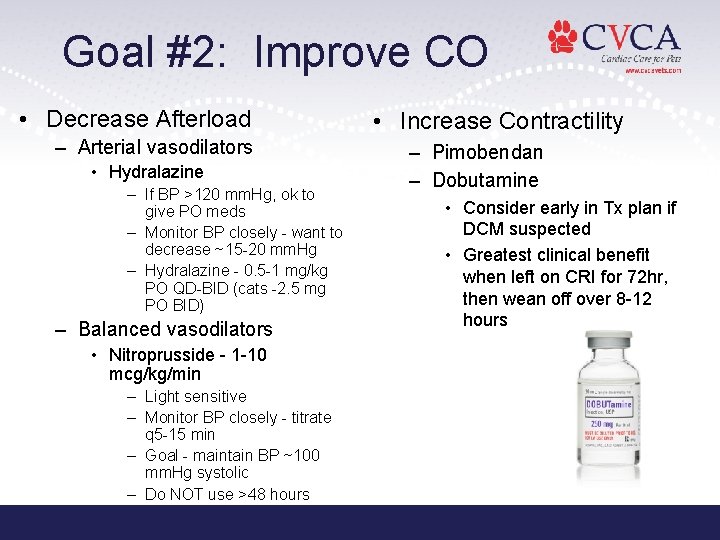 Goal #2: Improve CO • Decrease Afterload – Arterial vasodilators • Hydralazine – If Goal #2: Improve CO • Decrease Afterload – Arterial vasodilators • Hydralazine – If
