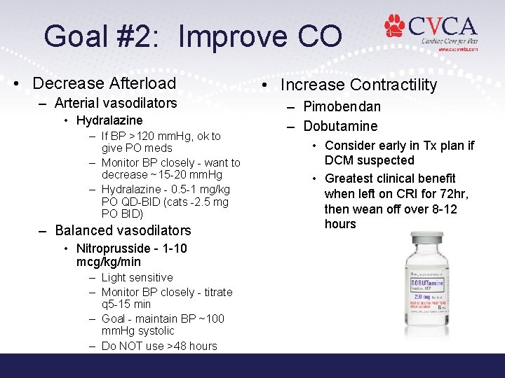 Goal #2: Improve CO • Decrease Afterload – Arterial vasodilators • Hydralazine – If