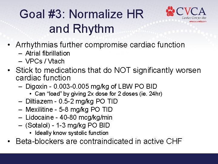 Goal #3: Normalize HR and Rhythm • Arrhythmias further compromise cardiac function – Atrial