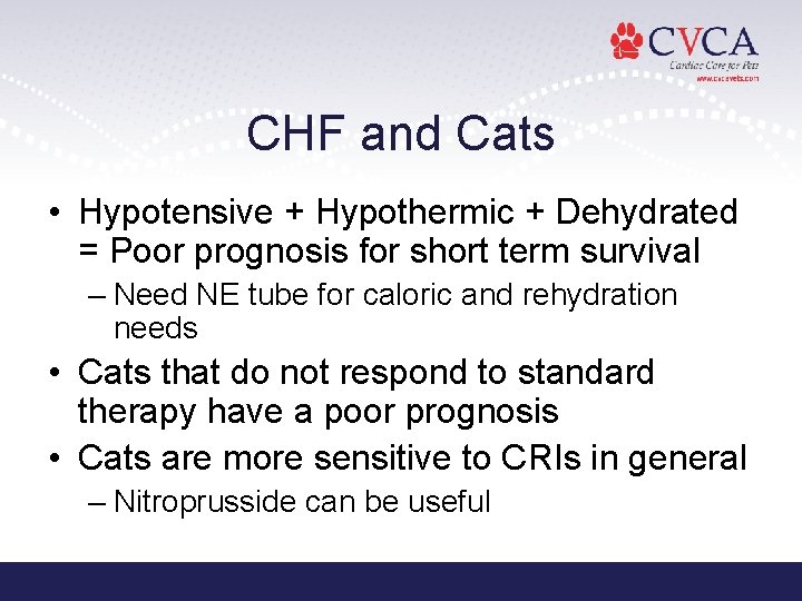 CHF and Cats • Hypotensive + Hypothermic + Dehydrated = Poor prognosis for short