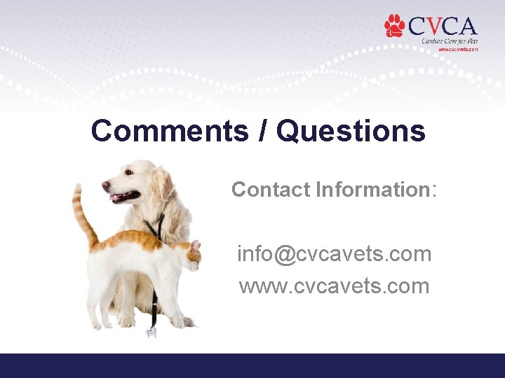 Comments / Questions Contact Information: info@cvcavets. com www. cvcavets. com 