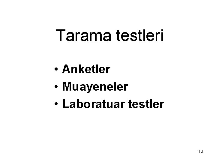Tarama testleri • Anketler • Muayeneler • Laboratuar testler 10 Tarama testleri • Anketler • Muayeneler • Laboratuar testler 10