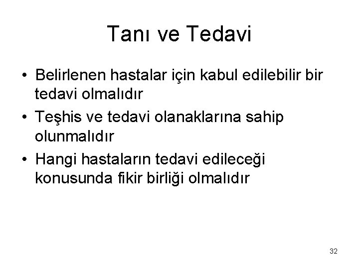 Tanı ve Tedavi • Belirlenen hastalar için kabul edilebilir bir tedavi olmalıdır • Teşhis Tanı ve Tedavi • Belirlenen hastalar için kabul edilebilir bir tedavi olmalıdır • Teşhis