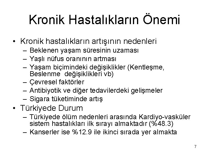 Kronik Hastalıkların Önemi • Kronik hastalıkların artışının nedenleri – Beklenen yaşam süresinin uzaması – Kronik Hastalıkların Önemi • Kronik hastalıkların artışının nedenleri – Beklenen yaşam süresinin uzaması –