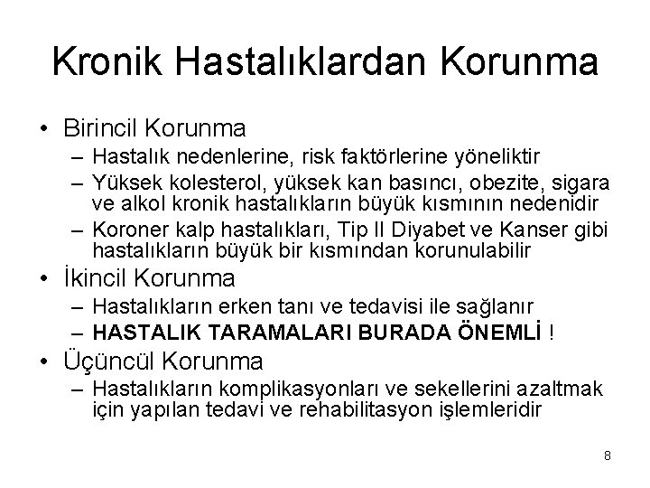 Kronik Hastalıklardan Korunma • Birincil Korunma – Hastalık nedenlerine, risk faktörlerine yöneliktir – Yüksek Kronik Hastalıklardan Korunma • Birincil Korunma – Hastalık nedenlerine, risk faktörlerine yöneliktir – Yüksek