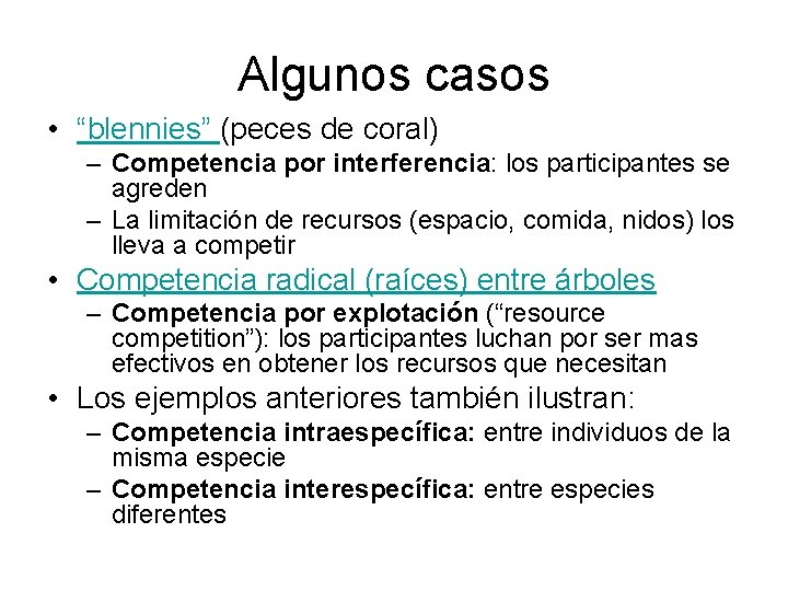 Algunos casos • “blennies” (peces de coral) – Competencia por interferencia: los participantes se Algunos casos • “blennies” (peces de coral) – Competencia por interferencia: los participantes se