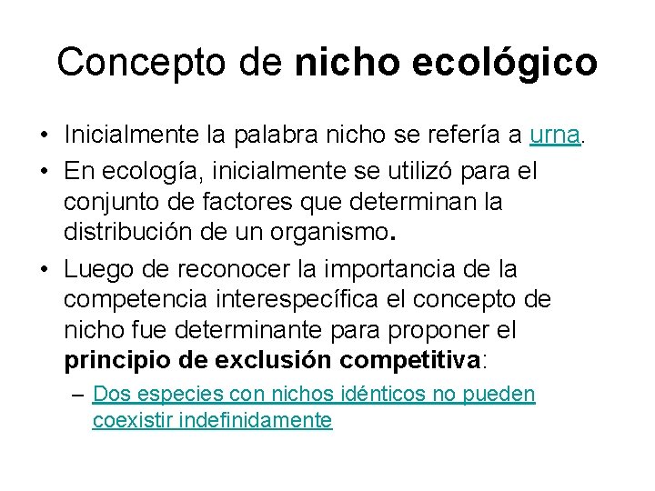 Concepto de nicho ecológico • Inicialmente la palabra nicho se refería a urna. • Concepto de nicho ecológico • Inicialmente la palabra nicho se refería a urna. •