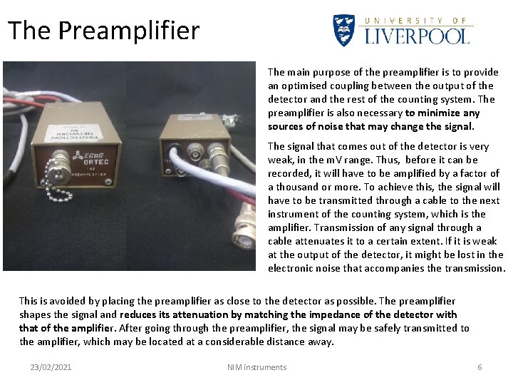 The Preamplifier The main purpose of the preamplifier is to provide an optimised coupling