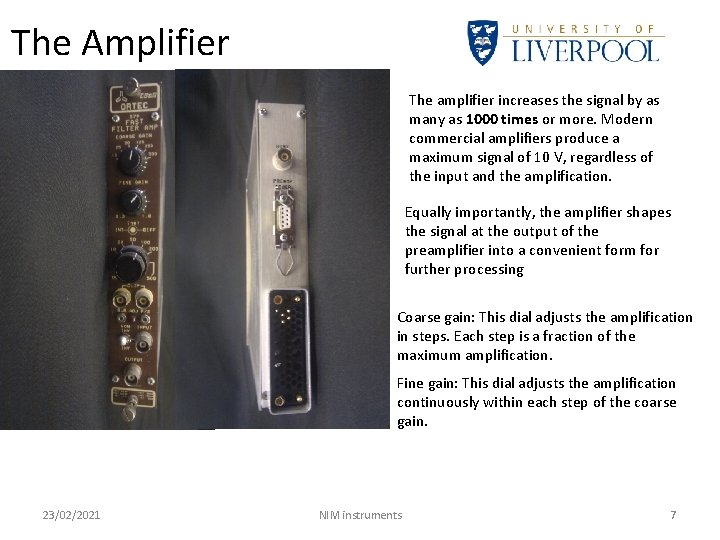 The Amplifier The amplifier increases the signal by as many as 1000 times or