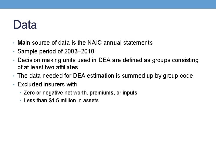 Data • Main source of data is the NAIC annual statements • Sample period
