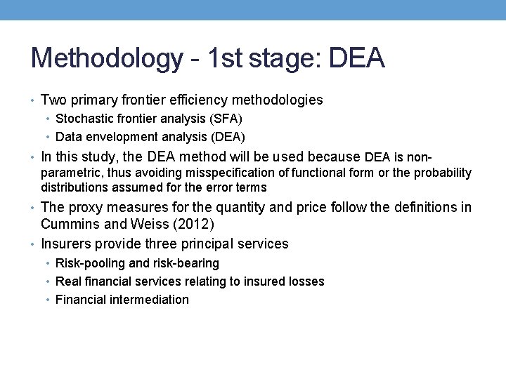 Methodology - 1 st stage: DEA • Two primary frontier efficiency methodologies • Stochastic
