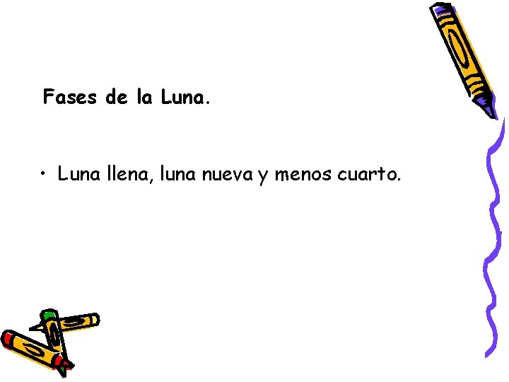 Fases de la Luna. • Luna llena, luna nueva y menos cuarto. 