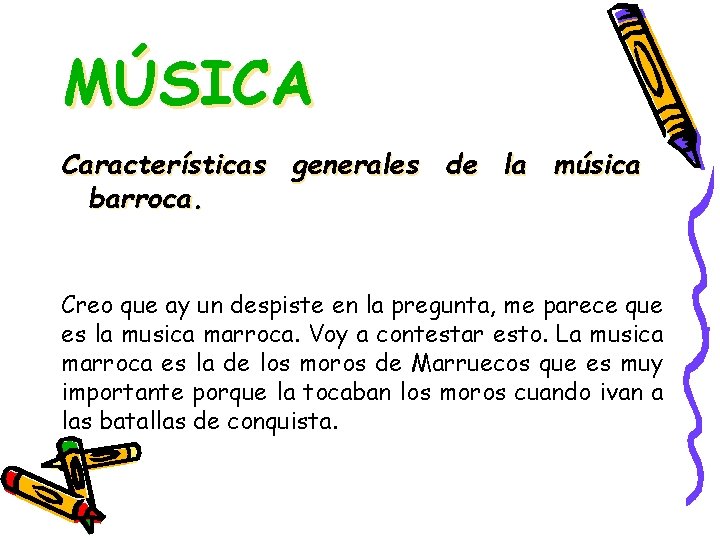 MÚSICA Características generales de la música barroca. Creo que ay un despiste en la