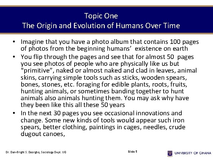 Topic One The Origin and Evolution of Humans Over Time • Imagine that you