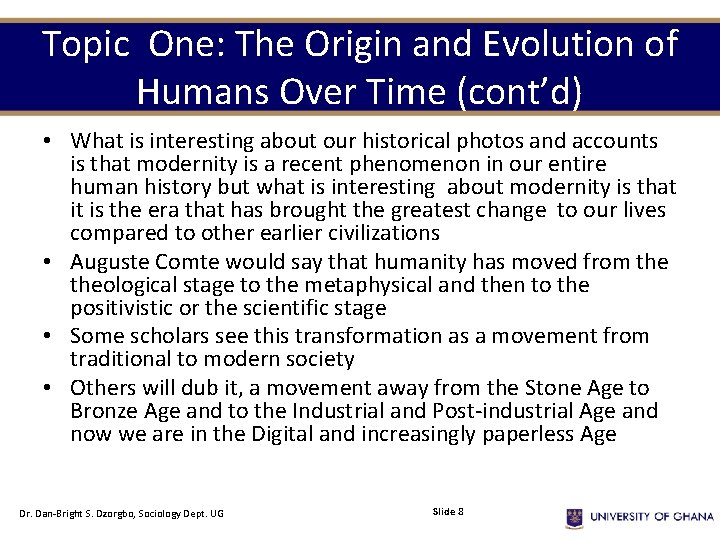 Topic One: The Origin and Evolution of Humans Over Time (cont’d) • What is