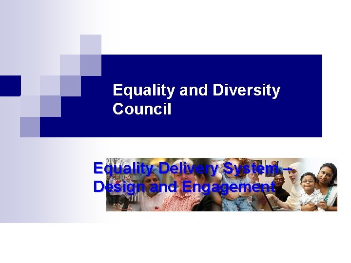 Equality and Diversity Council Equality Delivery System – Design and Engagement 