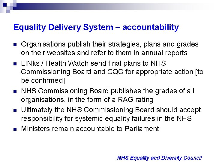 Equality Delivery System – accountability n n n Organisations publish their strategies, plans and