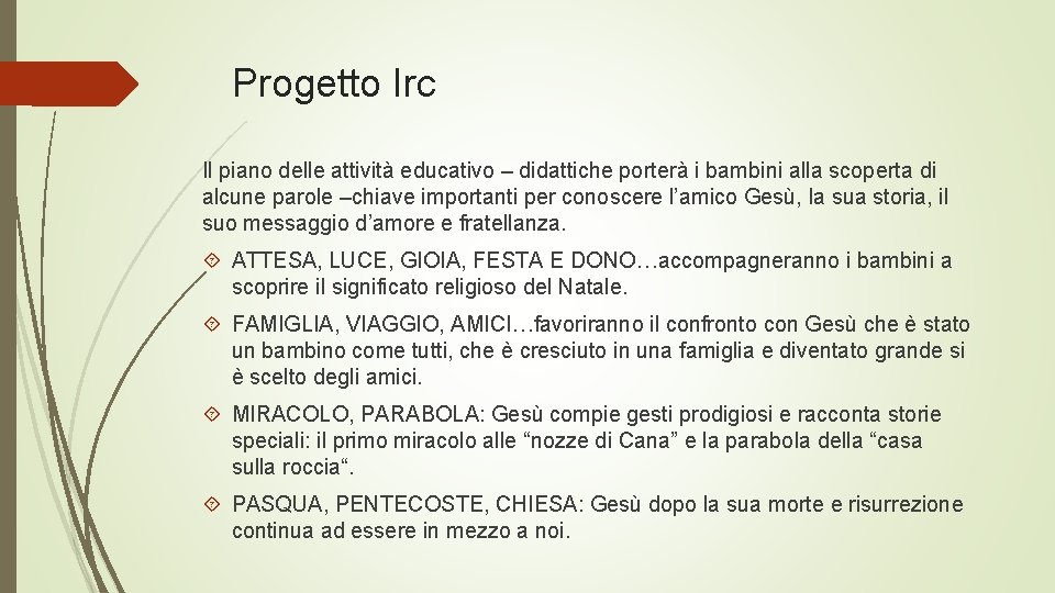 Progetto Irc Il piano delle attività educativo – didattiche porterà i bambini alla scoperta