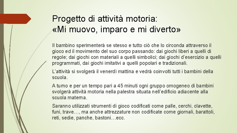 Progetto di attività motoria: «Mi muovo, imparo e mi diverto» Il bambino sperimenterà se