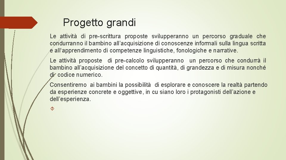Progetto grandi Le attività di pre-scrittura proposte svilupperanno un percorso graduale che condurranno il