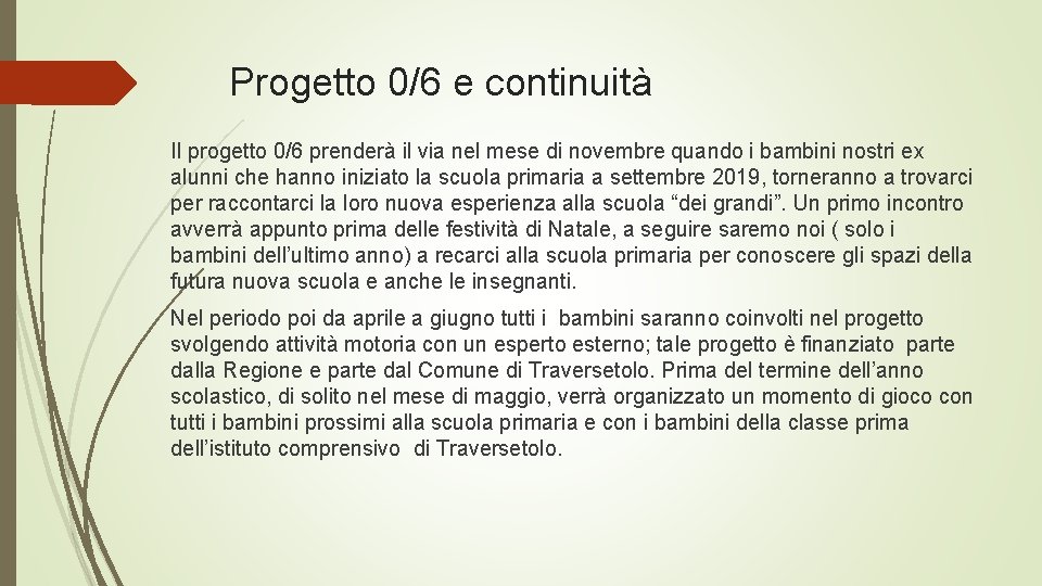 Progetto 0/6 e continuità Il progetto 0/6 prenderà il via nel mese di novembre