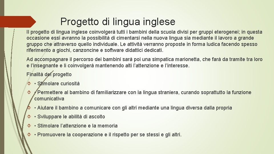 Progetto di lingua inglese Il progetto di lingua inglese coinvolgerà tutti i bambini della