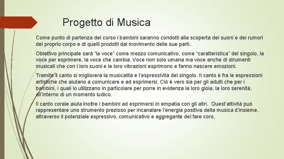 Progetto di Musica Come punto di partenza del corso i bambini saranno condotti alla