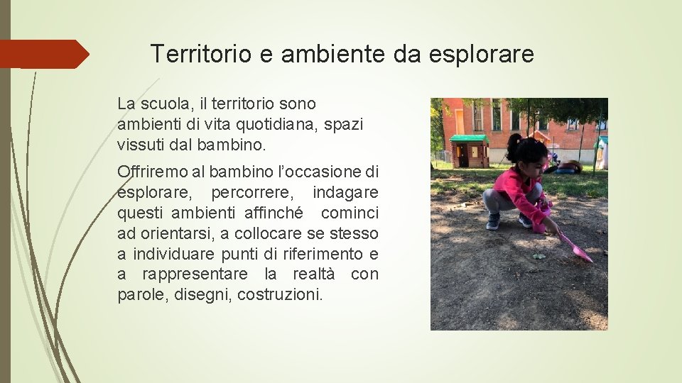 Territorio e ambiente da esplorare La scuola, il territorio sono ambienti di vita quotidiana,