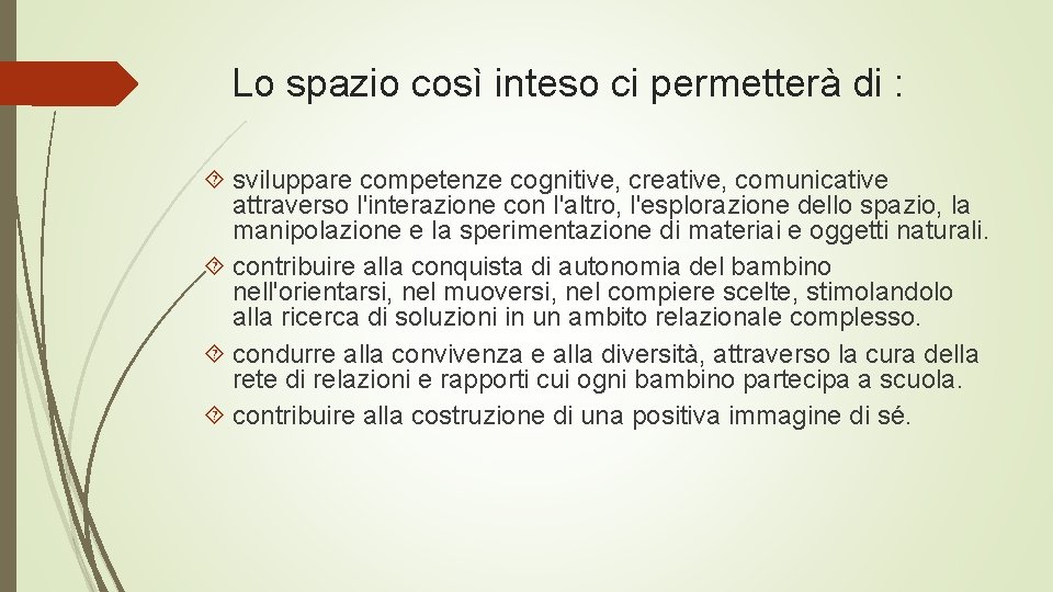 Lo spazio così inteso ci permetterà di : sviluppare competenze cognitive, creative, comunicative attraverso
