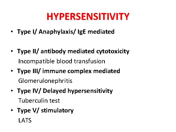 HYPERSENSITIVITY • Type I/ Anaphylaxis/ Ig. E mediated • Type II/ antibody mediated cytotoxicity