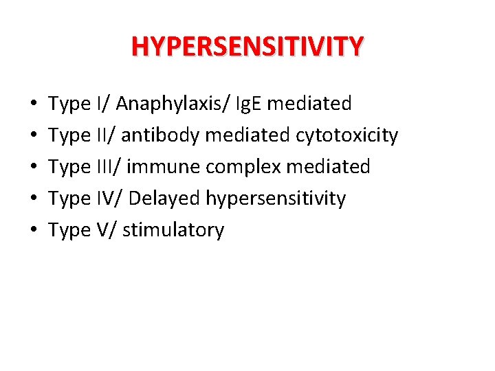 HYPERSENSITIVITY • • • Type I/ Anaphylaxis/ Ig. E mediated Type II/ antibody mediated