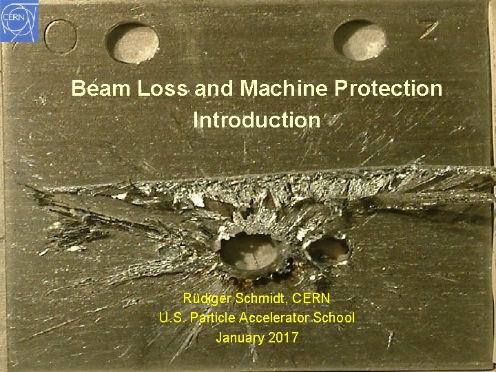 Beam Loss and Machine Protection Introduction Rüdiger Schmidt, CERN U. S. Particle Accelerator School