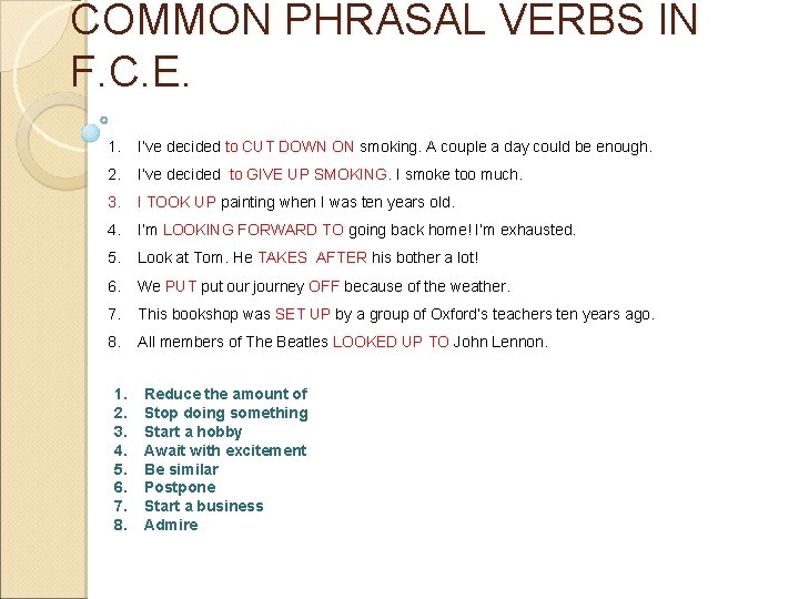 COMMON PHRASAL VERBS IN F. C. E. 1. I’ve decided to CUT DOWN ON