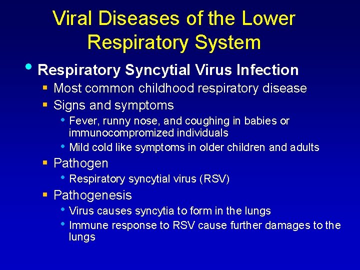 Viral Diseases of the Lower Respiratory System • Respiratory Syncytial Virus Infection Most common