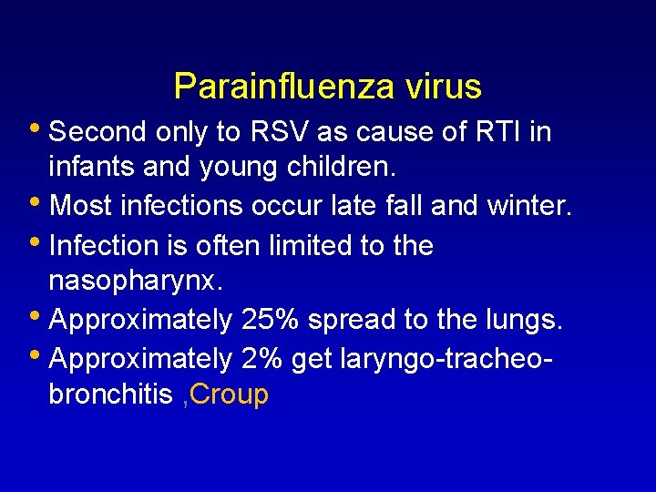 Parainfluenza virus • Second only to RSV as cause of RTI in infants and