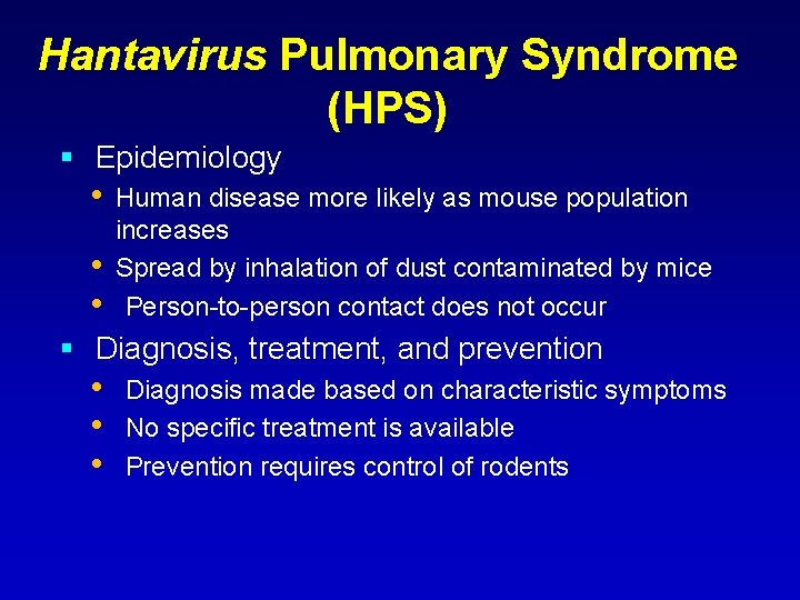 Hantavirus Pulmonary Syndrome (HPS) Epidemiology • • • Human disease more likely as mouse