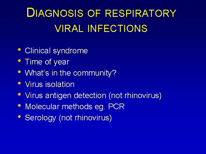 DIAGNOSIS OF RESPIRATORY VIRAL INFECTIONS • Clinical syndrome • Time of year • What’s