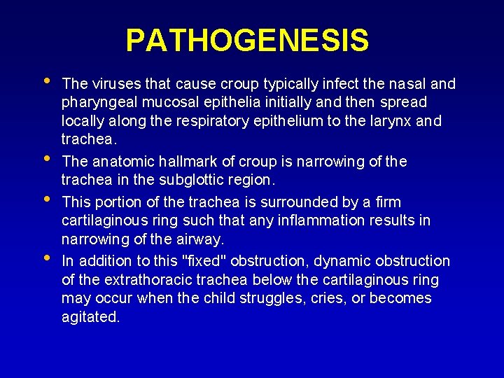 PATHOGENESIS • • The viruses that cause croup typically infect the nasal and pharyngeal