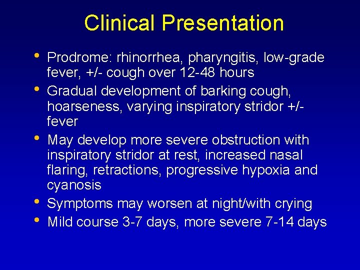 Clinical Presentation • • • Prodrome: rhinorrhea, pharyngitis, low-grade fever, +/- cough over 12